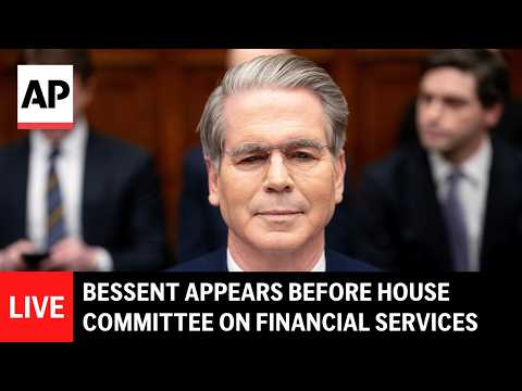 LIVE: Scott Bessent appears before the House Committee on Financial Services