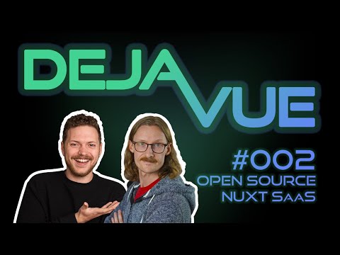 DejaVue #E002 - Building a Nuxt.js SaaS in less than a week (with Harlan Wilton)