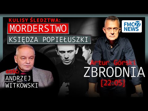 Father Popiełuszko's Case: Prosecutor Reveals Facts | Artur Górski, Andrzej Witkowski