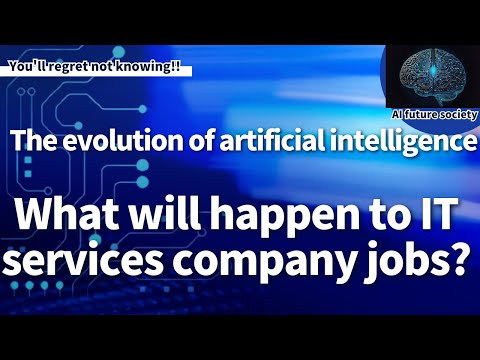 The evolution of AI will lead to shocking results for IT Services Company jobs