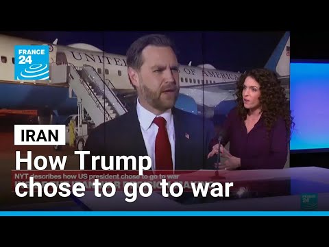Inside the Iran war decision making: NYT describes how Trump chose to go to war • FRANCE 24