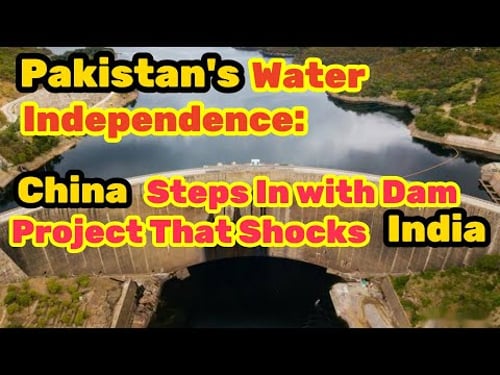 Pakistan's Water Independence: China Steps In with Dam Project That Shocks India