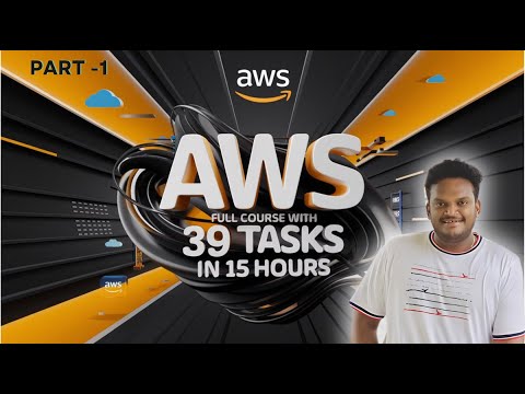 Mastering AWS : Complete Course with Real-Time Tasks in 15 Hours | PART - 1