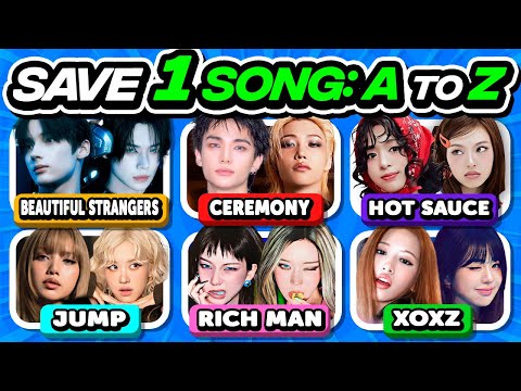 โญ๏ธ SAVE ONE KPOP SONG A TO Z EDITION | KPOP QUIZ - FUN KPOP GAMES 2025