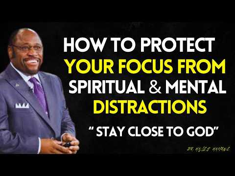 FOCUS on Yourself and What GOD Planted in YOU, Don’t Let Distraction Steal Your DESTINY | Dr MYLES