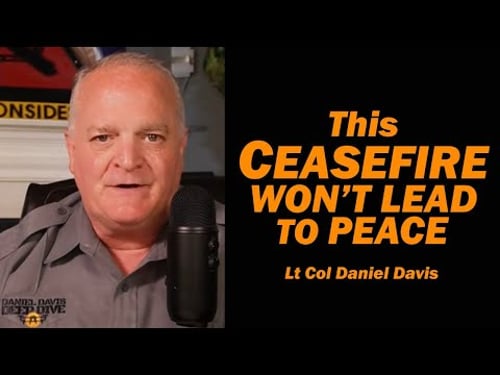 This Ceasefire Won't Lead to Peace /Lt Col Daniel Davis