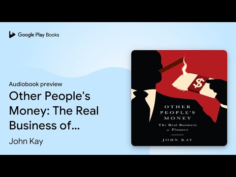 Other People's Money: The Real Business of… by John Kay · Audiobook preview