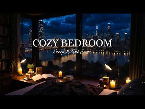 Cozy Bedroom Jazz 🌃 Soothing Night Jazz Music & Delicate Jazz Music for Deep Sleep