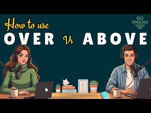 Learn English with Real Conversations Podcast | Over vs Above – What’s the Difference?