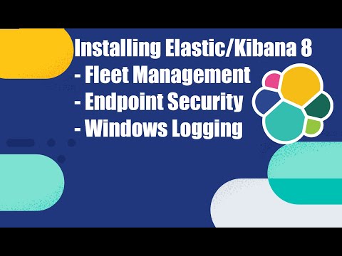 Setting Up Elastic 8 with Kibana, Fleet, Endpoint Security, and Windows Log Collection