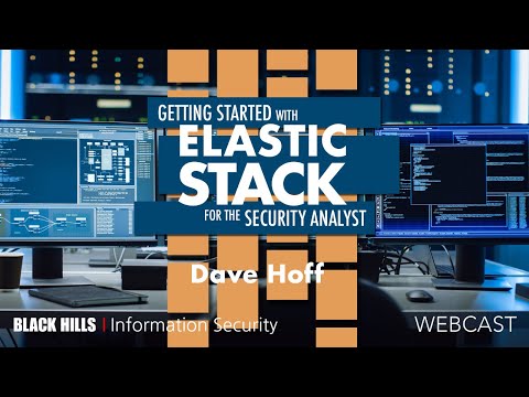 Getting Started with Elastic Stack for the Security Analyst w/ Dave Hoff
