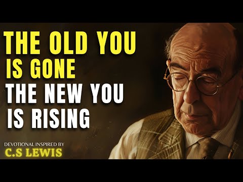God Is Making You Someone You’ve Never Been Before | C.S Lewis Sermon