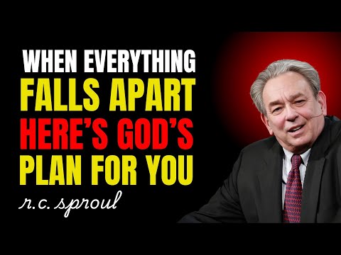 When Everything Falls Apart, Here’s God’s Plan For You | Rc Sproul Teaching Series