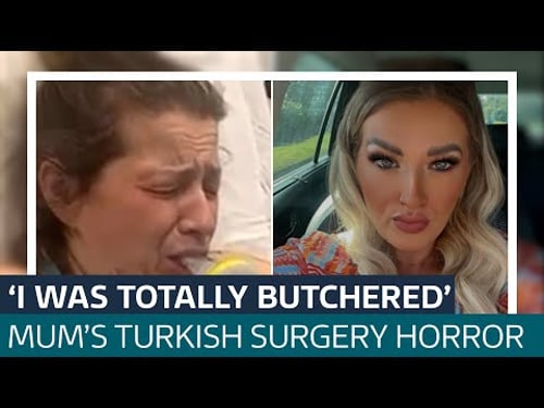 'I was totally butchered': Mum-of-four was awake during botched Turkey surgery | ITV News