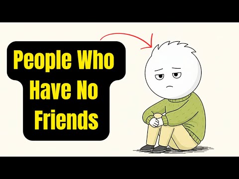 Psychology of People With Few or No Friends
