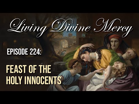 Feast of the Holy Innocents - Living Divine Mercy (EWTN) Ep. 224 w/ Fr. Chris Alar, MIC