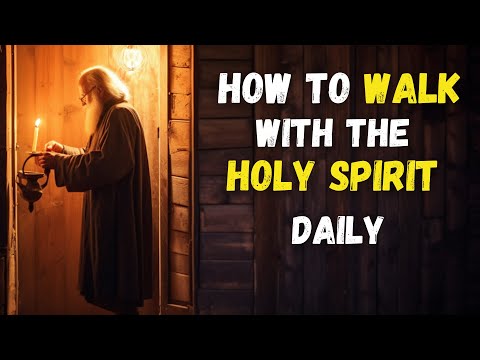 How to WALK in the PRESENCE of the HOLY SPIRIT Daily