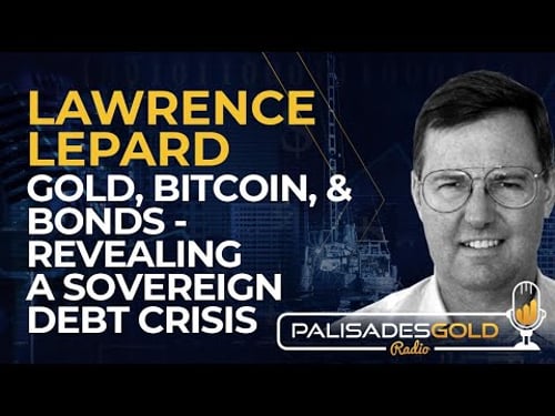 Lawrence Lepard: Gold, Bitcoin, and Bonds - Revealing a Sovereign Debt Crisis
