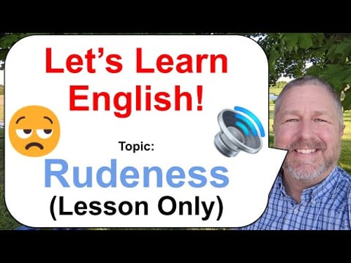 Let's Learn English! Topic: Rudeness! π€₯π€¨π€ (Lesson Only)