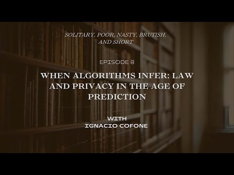 When Algorithms Infer: Law and Privacy in the Age of Prediction feat Ignacio Cofone