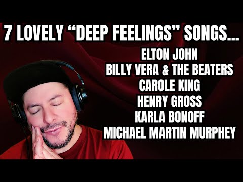 7 LOVELY "DEEP FEELINGS" SONGS... (Reaction)