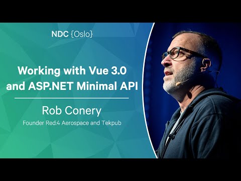 Working with Vue 3.0 and ASP.NET Minimal API - Rob Conery - NDC Oslo 2023