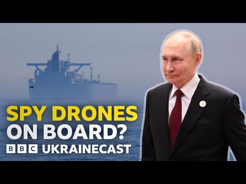 Is Russia using its 'shadow fleet' to launch surveillance drones? | BBC Ukrainecast