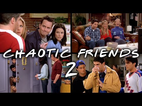 The Chaotic Ones: Part 2 | Friends