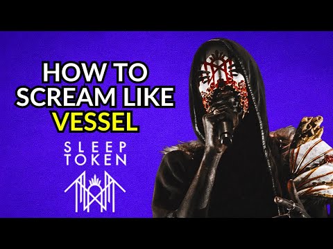 Master the Art of Screaming Like SLEEP TOKEN's Vessel!
