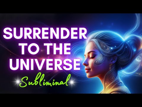 Surrender & Trust the Universe | Subliminal | Reprogram Your Mind Instantly