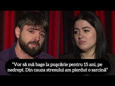“Vor să mă bage la puşcărie pentru 15 ani, pe nedrept. Din cauza stresului am pierdut o sarcină”