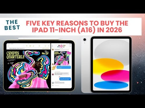 five key reasons to buy the iPad 11 inch A16 in 2026