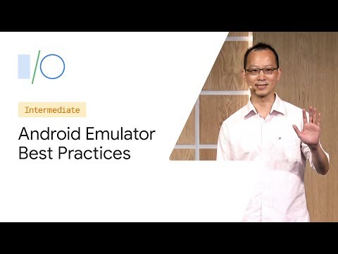 Best practices in using the Android Emulator (Google I/O'19)