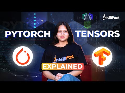 Pytorch Tensors Explained | Tensors in Pytorch | Pytorch Tutorial | Intellipaat