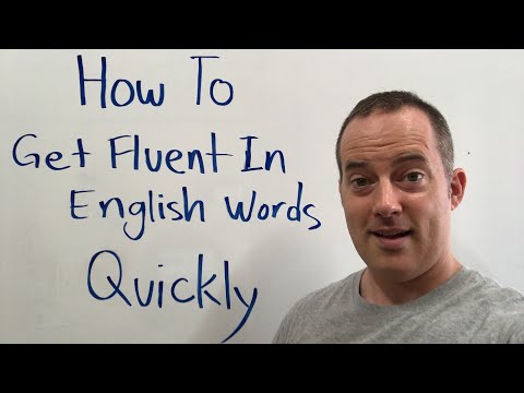 How To Get Fluent In English Words Quickly, Without Getting Bored