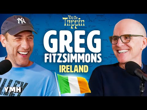 Ireland w/ Greg Fitzsimmons | You Be Trippin' with Ari Shaffir