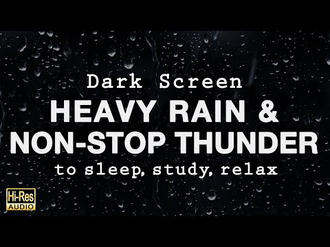 Heavy Rain Sounds with Non-Stop Thunder to Sleep, Study, Relax (BLACK SCREEN)