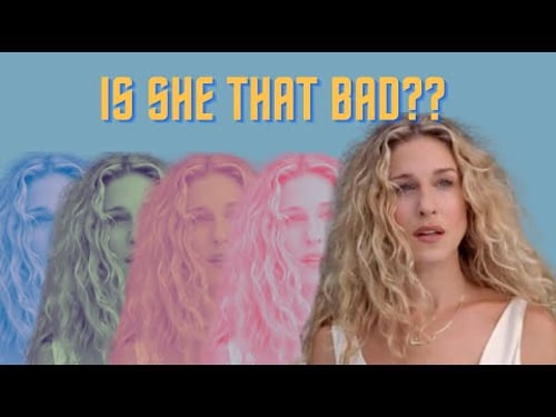 CARRIE BRADSHAW: Is she really the worst part of SATC?