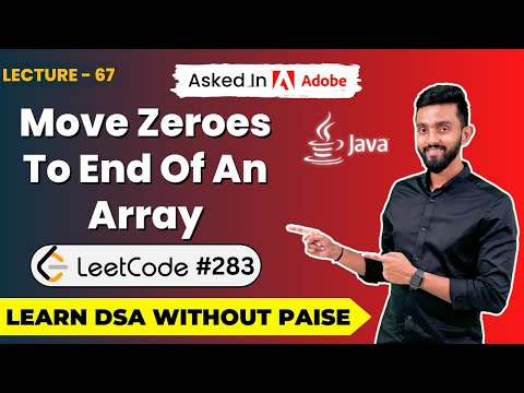 How To Move Zeroes To End Of An Array ( LeetCode #283 ) | FREE DSA Course in JAVA | Lecture 67