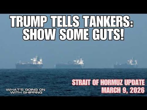 President Trump Tells Tankers Show Some Guts! | Strait of Hormuz Update for March 9, 2026