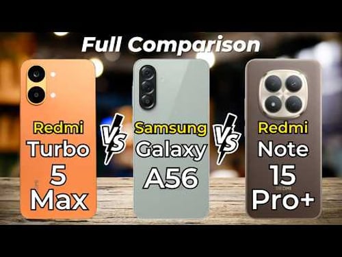 Redmi Turbo 5 Max Vs Samsung Galaxy A56 Vs Redmi Note 15 Pro+ 🔥 Full Specs Comparison
