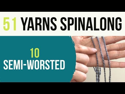 51 Yarns — 10: Spinning Semi Worsted