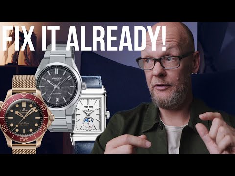 Swiss watch brands need to fix these things now