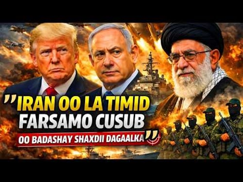 WARARKII UGU DANBEEYAY BARIGA DHEXE | IRAN OO LA TIMID FARSAMO