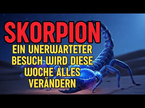 Skorpion, Ein Unerwarteter Besuch Wird Diese Woche Alles Verändern