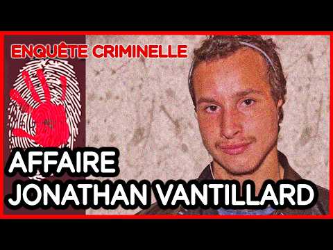 Jonathan Vantillard : Torturé à Mort Sans Raison Apparente – Enquête Criminelle