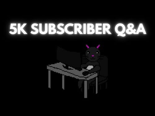 5K Subscriber Q&A