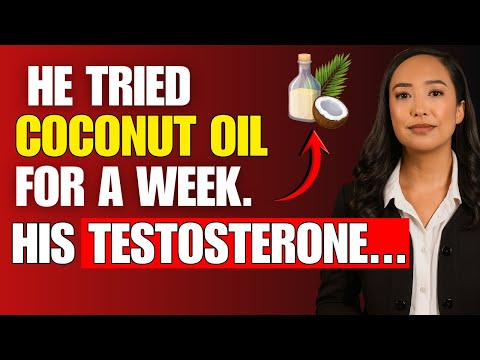 He Used Coconut Oil for 7 Days and His Testosterone Skyrocketed!