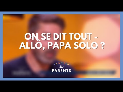 Allô, papa solo ? On se dit tout ! - La Maison des parents #LMDP