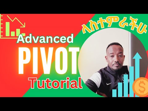 Advanced PIVOT Table for Business and Finance Experts | PIVOT ላስተምራችሁ | Ethiopians | #excel